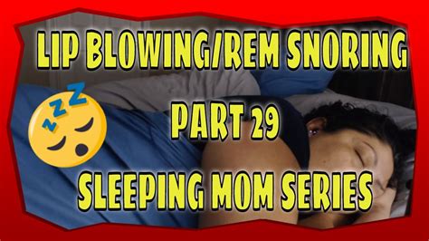 Snoring Sleeping Mom Asmr Series Part 29 With Lip Blowing And Rem Snoring Youtube
