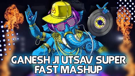 Ganesh Ji Utsav Super Fast Mashup Dj Garvit Verma Youtube