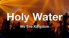 We The Kingdom - Holy Water (Lyrics) - YouTube