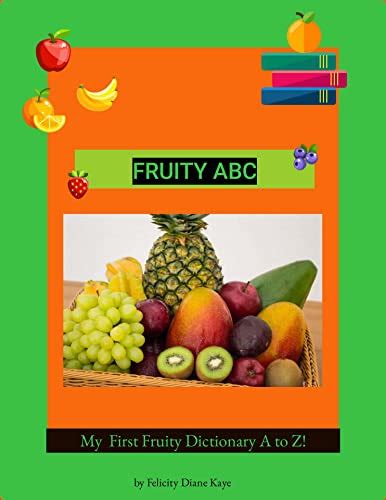 My First Fruity Abc My First Fruity Dictionary A To Z By Felicity