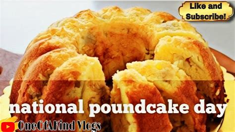 National Pound Cake Day Poundcake Youtube