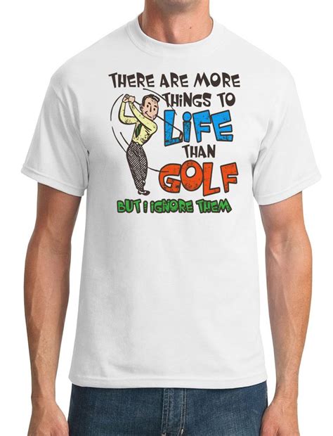 There Are More Things To Life Than Golf Funny Golfer Mens T Shirt Ebay