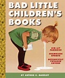 Bad Little Children’s Books, Dark Parodies of Classic Children's Book ...