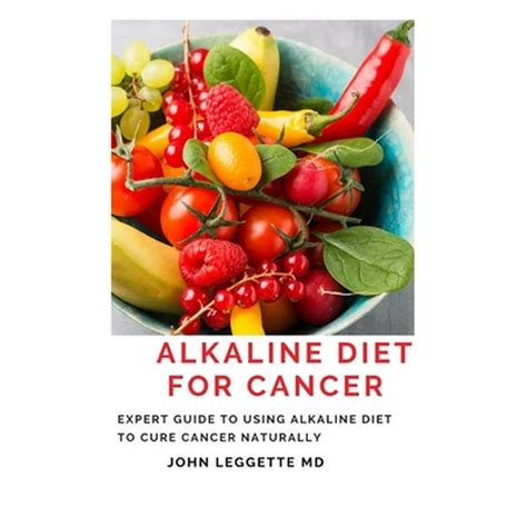 Alkaline Diet For Cancer Expert To Using Alkaline Diet To Cure Cancer Naturally Paperback