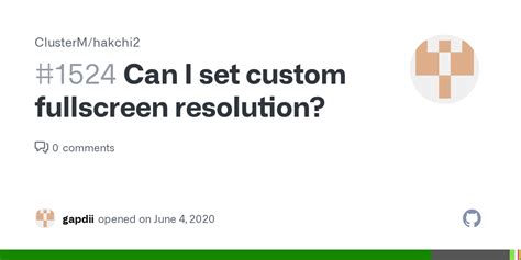Can I Set Custom Fullscreen Resolution · Issue 1524 · Clusterm