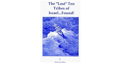 The Lost Ten Tribes Of Israelfound By Steven M Collins — Reviews