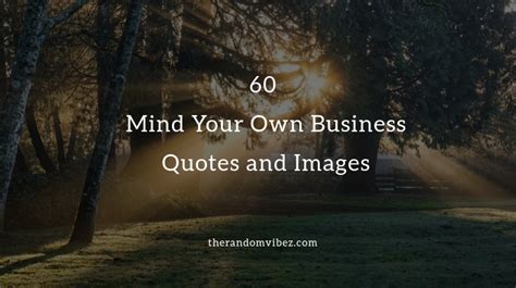 Collection 60 Mind Your Own Business Quotes And Images Quoteslists