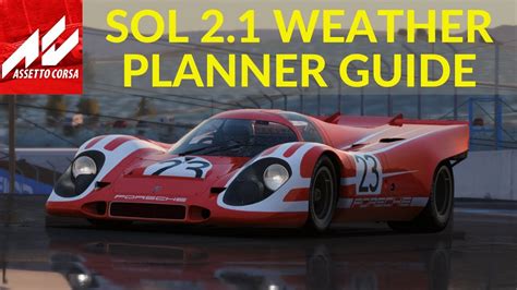 Assetto Corsa Mod Sol 2 1 Weather Planner 1 0 Guide And Walkthrough
