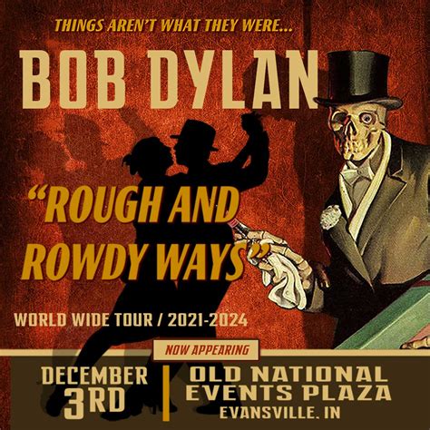 Bob Dylan Rough And Rowdy Ways Tour Is Coming To Evansville City