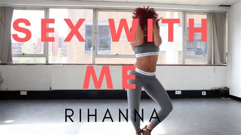 Rihanna Sex With Me Choreography By Phoenix Starr Filmed By Jheryl Stewart Youtube