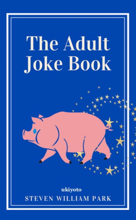 The Adult Joke Book By Steven William Park Goodreads