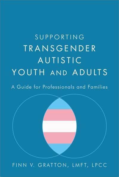 Supporting Transgender Autistic Youth And Adults Finn V Gratton