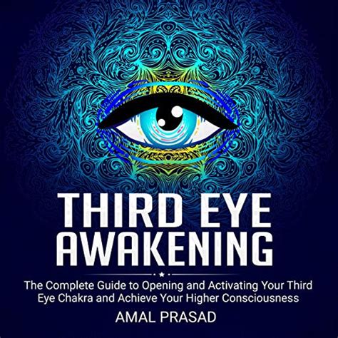 Third Eye Awakening The Complete Guide To Opening And Activating Your