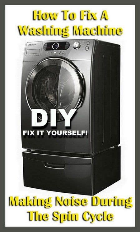 how to fix a washing machine making noise during the spin cycle washing machine repair