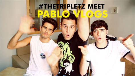Thetripletz Meet Pablo Vlogs Youtube