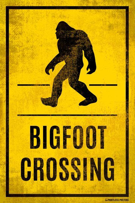 Below you will find our collection of inspirational, wise, and humorous old bigfoot quotes, bigfoot sayings, and bigfoot proverbs, collected over the years from a variety of sources. Bigfoot Crossing Poster | Bigfoot pictures, Bigfoot, Bigfoot birthday