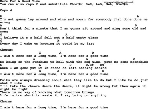 Yeah, seemed like a good idea at the time. Here For A Good Time, by George Strait - lyrics and chords