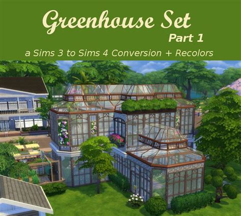 Leanderbelgraves Greenhouse Set Part 1a Sims 3 To Sims 4 Conversion
