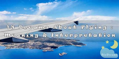 13 Dreams About Flying Meaning And Interpretation