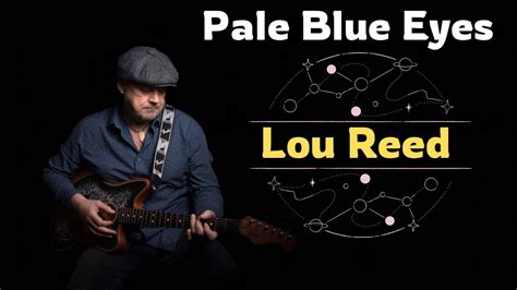 Lou Reed ‘pale Blue Eyes Cover Youtube