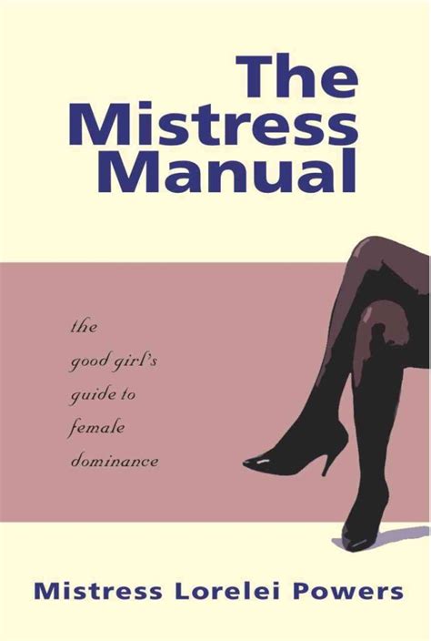 the mistress manual the good girl s guide to female dominance uk lorelei