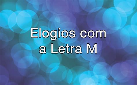 Elogios Com A Letra M Museu Língua Portuguesa