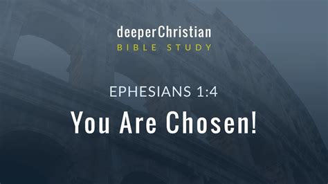 Lesson 7 You Are Chosen Ephesians 14 Bible Study In Ephesians