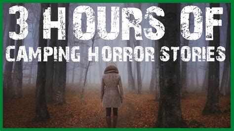 3 HOURS OF SCARY CAMPING HORROR STORIES YouTube