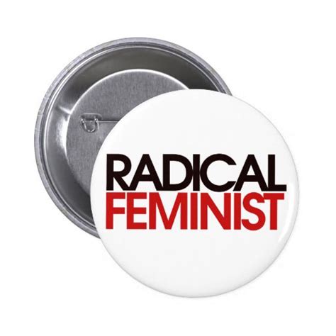 Radical Feminist Pinback Button Zazzle