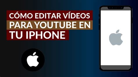 C Mo Editar Videos De Youtube En Iphone Udoe