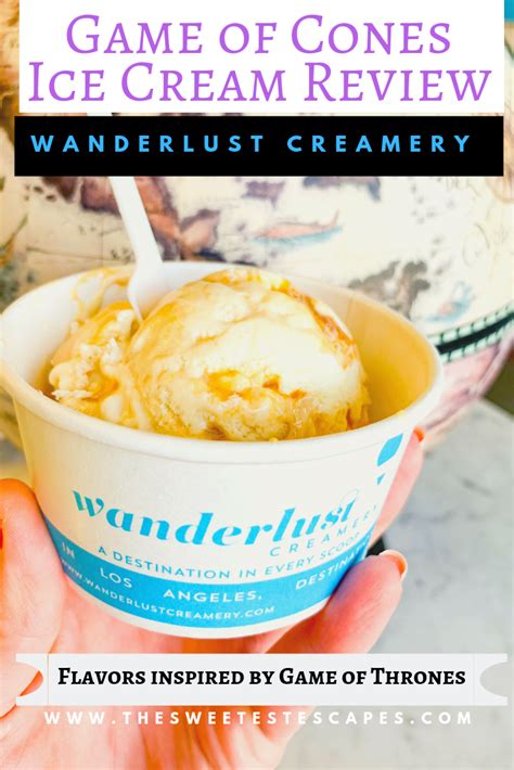 Ice Cream Review Game Of Cones At Wanderlust Creamery — The Sweetest