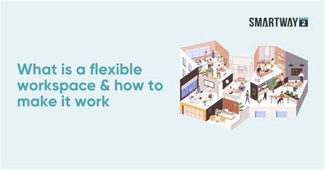 What Is A Flexible Workspace And How To Make It Work Smartway2