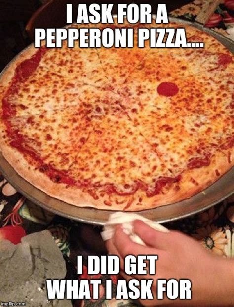 One Pepperoni Pizza Imgflip
