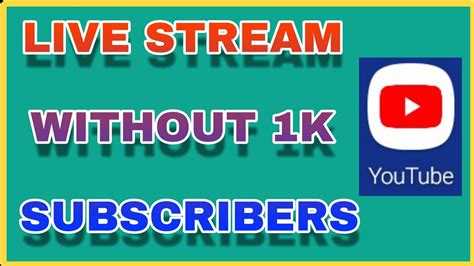 How To Live Stream Without 1000 Subscribers Go Live Streaming Without