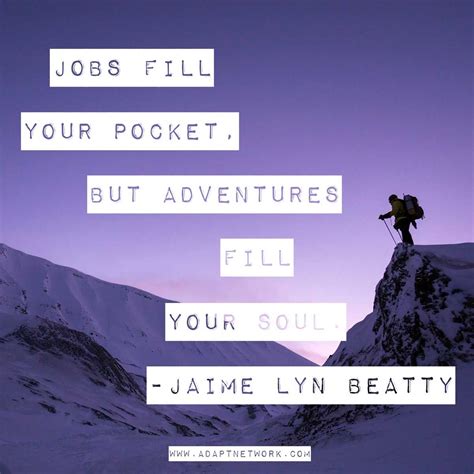 Jobs Fill Your Pocket But Adventures Fill Your Soul Inspirational
