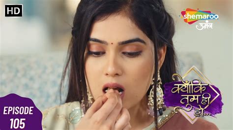 Kyunkii Tum Hi Ho Episode 105 Hindi Romantic Serial Indian Tv Serial क्योंकि तुम ही हो