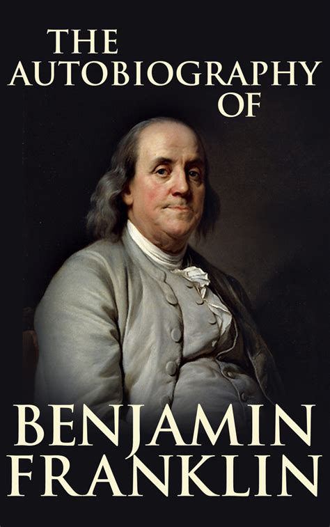 Read The Autobiography Of Benjamin Franklin Online By Benjamin Franklin