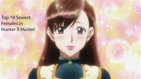 Top 10 Sexiest Female Characters In Hunter X Hunter Youtube