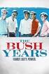 The Bush Years: Family, Duty, Power - Trakt