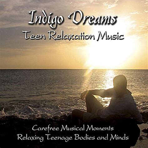 Indigo Dreams Teen Relaxation Music By David Taho Jacopin Lori Lite