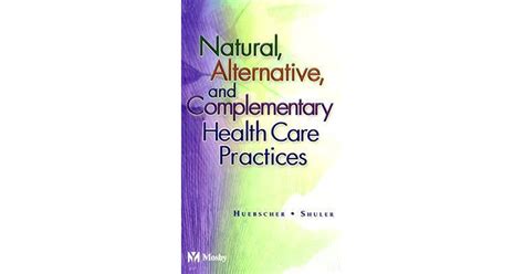Natural Alternative And Complementary Health Care Practices By Roxana