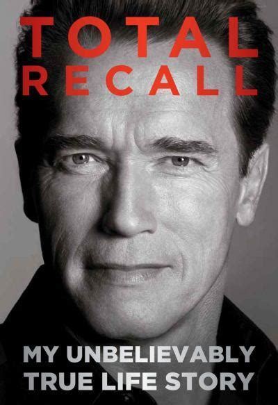 Total Recall My Unbelievable True Life Story
