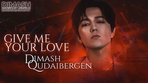 Dimash Give Me Your Love 2021 Youtube