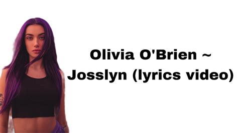 Olivia Obrien Josslyn Lyrics Video Youtube