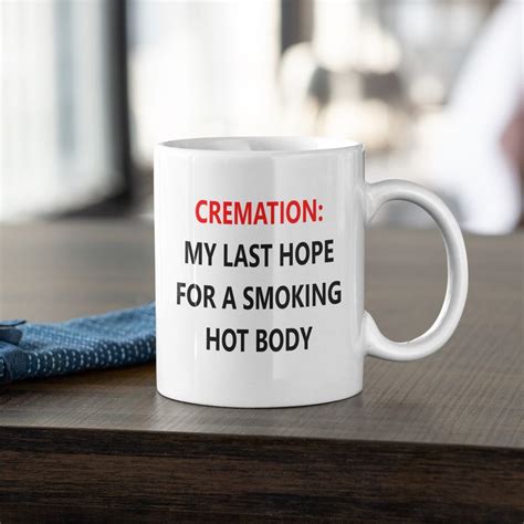 cremation my last hope for a smoking hot body mug