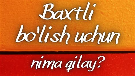 001 Baxtli Bo Lish Uchun Nima Qilay YouTube