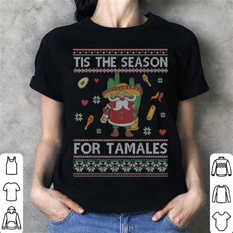 Original Tis The Season For Tamales Funny Christmas Mexican T