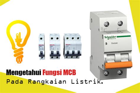 Mengetahui Fungsi Mcb Pada Rangkaian Listrik Blogkamarku