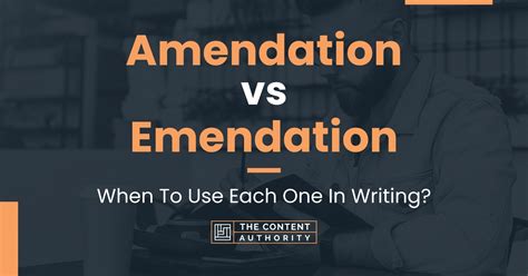 Amendation Vs Emendation When To Use Each One In Writing