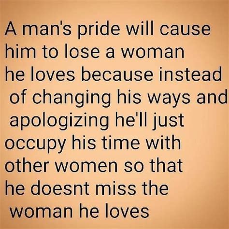 A Mans Pride Will Cause Him To Lose A Woman He Loves Because Instead